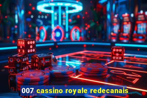 007 cassino royale redecanais